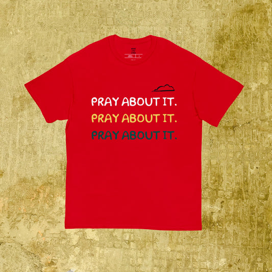 RED PRAY ABOUT IT Tee