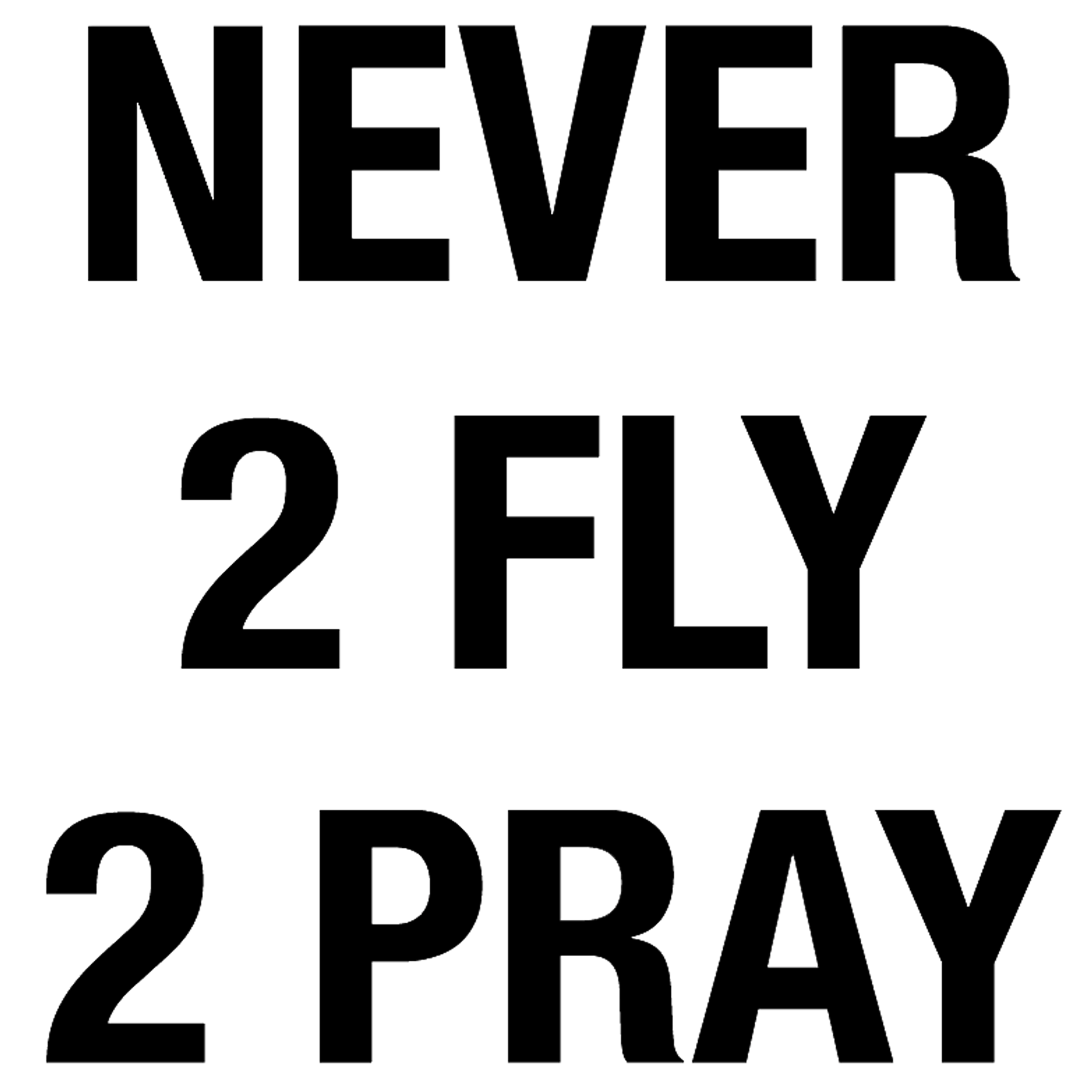 Never 2 Fly 2 Pray